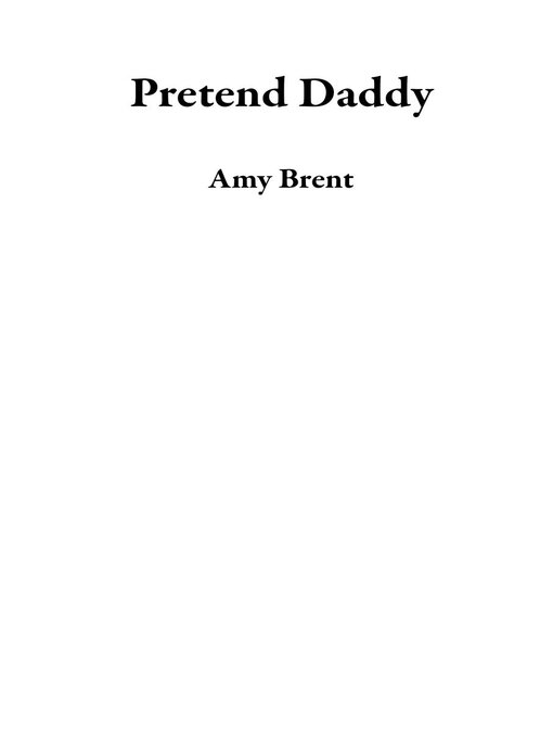 Title details for Pretend Daddy by Amy Brent - Available
